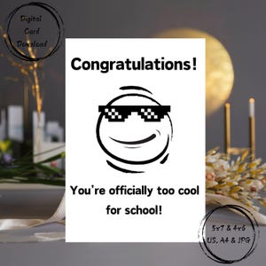 Felicitatiekaart - grappige feestkaart - digitale download afdrukbare kaart - je bent officieel te cool voor school - diploma behaald