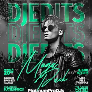 May include: A promotional poster for PlatinumProDJs, featuring a man in sunglasses and a leather jacket. The poster has a black and green colour scheme with the text "DJ EDITS" and "Mega Pack!" The poster also includes information about the music format and the date.
