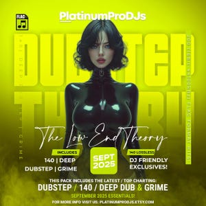 May include: A promotional image for a music pack titled "The Low End Theory" by PlatinumProDJs. The image features a woman in a black outfit against a yellow-green background. Text includes "Dubstep," "Deep Dub," and "Grime" music genres, and "September 2025 Essentials!"