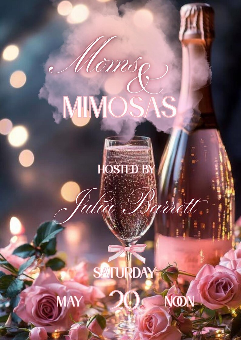 Może przedstawiać: Zaproszenie na "Moms & Mimosas" z butelką szampana i wypełnionym kieliszkiem, otoczone r&oacute;żowymi r&oacute;żami. Tekst zawiera "Hosted by Julia Barrett" i datę, sobota, 20 maja.
