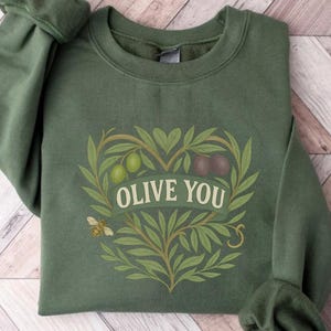 Olive You Sweater Love You Shirt For Olives Lovers Gift Cottage Core Tees Sweatshirt Food Lover Sweater Pasta Tee Summer Vacation Mode Shirt