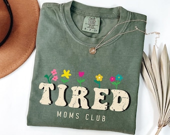 Tired Moms Club Comfort Colors® T Shirt Mom Life T-Shirt Mother’s Day Tee Mom Appreciation Shirt Funny Mom Shirt Gift for Mom Birthday Gift
