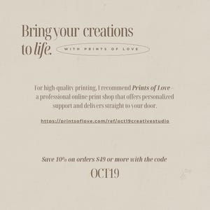 May include: A beige graphic with text that reads "Bring your creations to life." and "WITH PRINTS OF LOVE." The image recommends Prints of Love for high-quality printing and includes a website address and a discount code.