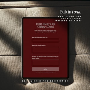 May include: A tablet screen displaying a dark red digital form titled Kindly Share Your Mailing Details with fields for guest names, addresses, and additional notes, plus a submit button. Text above reads Built-in Form. Easily collect your guests' mailing details.