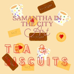 May include: An illustration featuring tea biscuits, mugs, and the text "Samantha in the City Art." The image includes "Bourbon" biscuits, "Nice" biscuits, and a biscuit with a heart. The mugs have colorful polka dots.
