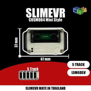 May include: A white and black SLIMEVR CUSM084 Mini Style device, 6.7 cm wide and 3.7 cm high, with the text "5 Track" and "LSM6DSV". The device has a green component with the text "CUSMO84". The text "SLIMEVR MATE IN THAILAND" is also visible.