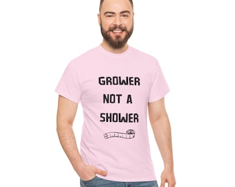 Grower Not a Shower T-Shirt | Funny Gift for Him | Rude Stag Do Tee | Cheeky Birthday Present or Lads Holiday Top