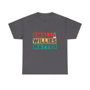 Small Willies Matter T-Shirt | Funny Stag Do T-Shirt | Lads Holiday Banter Tee | Rude Gift for Him image 6