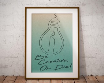 BE CREATIVE Poster, PRINTABLE Wall Art, Poster, Wall Art, Home Deco, Digital Print, A1 A2 A3 A4, Prints, Digital Download, Creativity Print