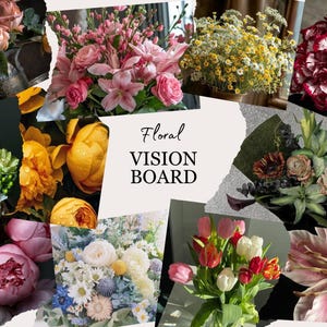 May include: A vision board with the text "Floral Vision Board" and various images of flowers, including pink peonies, yellow roses, white lilies, and red tulips.