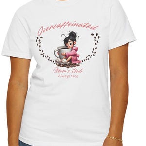 Overcaffeinated Moms Club T-Shirt Funny Always Tired Coffee, Relatable Mom Life, Coffee Lovers, Gift for Mom, Perfect for Birthdays