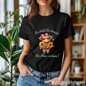 Be Bold, be brave, Be Moo-velous Highland Cow Sunflower Tee - Unisex T-Shirt Motivational Quote, Cow pun Gift Idea, Cow Lover tee, Cute Cow