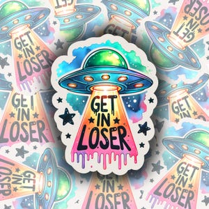 Sticker Get In Loser-ufo | Holografisch | Waterdicht | Accessoire | Humor | Niet van deze wereld | Laten we gaan | Vertrek | Escapisme | Buitenaardse wezens | Ruimte: