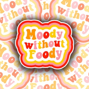 Adesivo Moody Without Foody / Olografico / Vinile / Impermeabile / Laminato / Accessorio / Umoristico / Affamato / Moody / Buongustaio / Devo darmi da mangiare