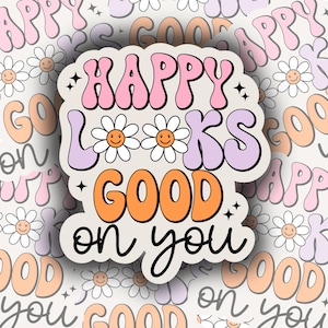 Pegatina "Happy Looks Good On You" / Holográfica / Vinilo / Impermeable / Laminada / Accesorio / Regalos de salud mental / Felicidad / Salud mental