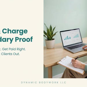 May include: A laptop displaying business charts, a clipboard with a pen, and a potted plant on a wooden desk. The text reads: Chart & Charge + Boundary Proof. Document Right. Get Paid Right. Keep the Wrong Clients Out. DYNAMIC BODYWORK LLC.