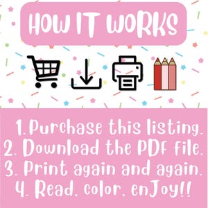 May include: A pink and white graphic with the text "HOW IT WORKS" and instructions on how to purchase, download, print, and color a printable PDF file. The graphic includes icons for a shopping cart, a download arrow, a printer, and colored pencils.