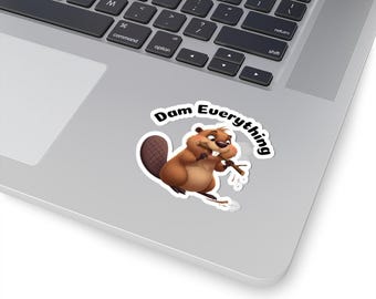 Funny Beaver Dam Everything Kiss-Cut Stickers, Laptop Decals, Water Bottle Stickers, Animal Lover Gift