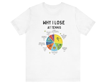 Why I Lose At Tennis pie chart Tee | Funny Tennis T-Shirt