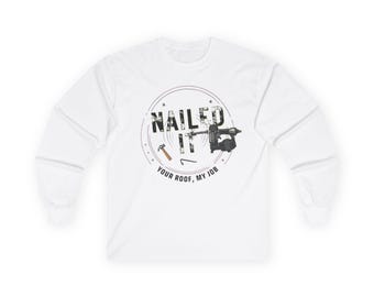 Nailed It Roofing short or long sleeve T-Shirt — Your Roof, My Job Graphic Tee