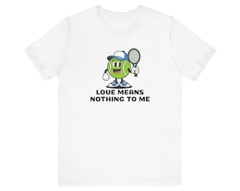 Tennis Tee - Love Means Nothing to Me