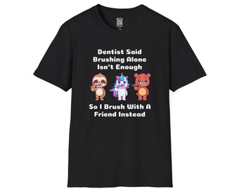 Funny Dentist Brush With A Friend Unisex T-Shirt