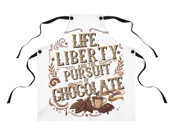 Life Liberty and the Pursuit of Chocolate Apron | Chocolate Baking Kitchen Apron