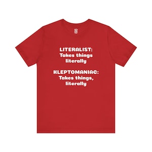 Literalist vs Kleptomaniac nimmt Dinge wörtlich T-Shirt | Satzzeichen Humor