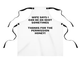 Wife Says I Can Be An Idiot Sometimes Apron | Funny Kitchen Apron