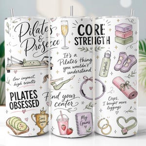 May include: A white cylindrical tumbler with a metal straw featuring colorful illustrations of Pilates equipment, a glass of prosecco, yoga mats, water bottles, and text including Pilates & Prosecco, Core Strength, and Pilates Obsessed.