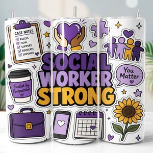 May include: A white cylindrical tumbler featuring a colorful sticker-style design with the text SOCIAL WORKER STRONG. Graphics include a clipboard with case notes, a coffee cup, a briefcase, a smartphone, a calendar, a sunflower, and hearts.