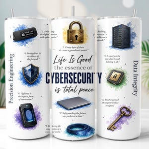 May include: A white cylindrical tumbler featuring cybersecurity graphics including a padlock, server, shield, fingerprint scanner, and key. Text reads: Life Is Good the essence of CYBERSECURITY is total peace, Precision Engineering, and Data Integrity.