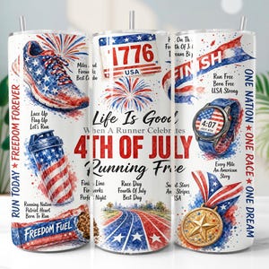 May include: A cylindrical tumbler featuring a patriotic 4th of July theme with graphics of a running shoe, a shaker bottle, a smartwatch, a medal, and a race track. Text includes 1776, Life Is Good, 4th of July, Running Free, and Freedom Fuel.