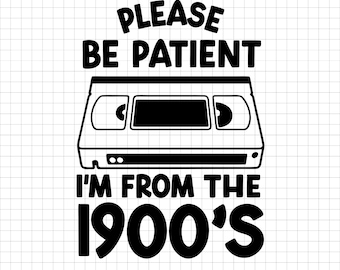 Please Be Patient, Retro 1900s VHS Design (Digital Files)