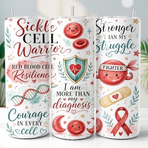 May include: Three white cylindrical tumblers with straws featuring red blood cell illustrations, a shield with a heart, a DNA strand, a bandage, and a red awareness ribbon. Text includes Sickle Cell Warrior, Stronger Than My Struggle, and I am More Than My Diagnosis.