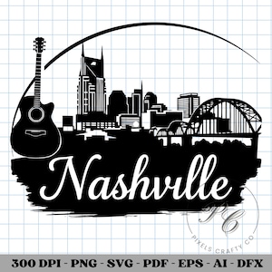May include: Black and white Nashville skyline silhouette with a guitar on the left. The word "Nashville" is written in cursive below the skyline. The image includes the text "PIXELS CRAFTY CO" and "300 DPI - PNG - SVG - PDF - EPS - AI - DFX".