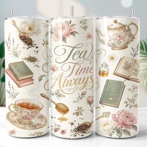 May include: Three cylindrical tumblers with straws featuring a cream background and floral patterns. Illustrations include a teapot, teacup, honey dipper, books, and loose tea leaves. The center tumbler displays the text Tea Time Always in script.