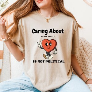 Caring About Other People Is Not Political Shirt, Vintage Cartoon Progressive Liberal Activist Heart, Human Rights Sweatshirt, Protest Shirt