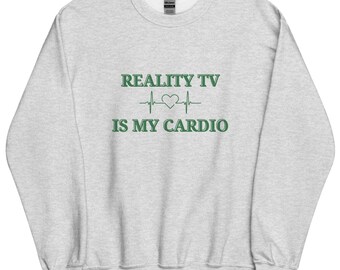 Sudadera unisex divertida "Reality TV Is My Cardio"