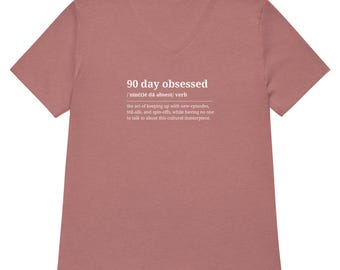 Camiseta de cuello en V "90 Day Obsessed Definition", texto blanco, cuello en V holgado para mujer