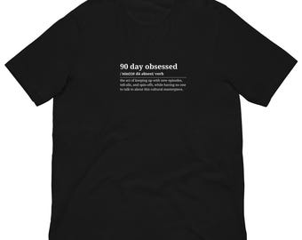 Definición de "90 Day Obsessed", texto blanco, telerrealidad, camiseta unisex, Bella + Canvas