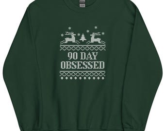 Sudadera unisex "90 Day Obsessed" (Fiestas de 90 días), inspirada en la telerrealidad y los suéteres navideños feos.