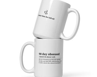Taza blanca brillante de 433 ml (90 días de obsesión), definición de "90 Day Obsessed", telerrealidad