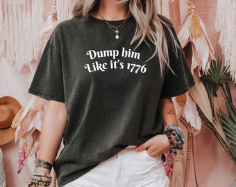 Dump Him Liberal Comfort Colors® Tee Progressive Fourth of July Fourth of July Dump Trump Funny Feminist Graphic Tee Blue Voter FDT USA Tee