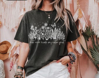 Comfort Colors® Wildflower Political Anti Trump Shirt Hate Never Made Any Nation Great Feminist Political Statement Tee Floral Custom Shirt