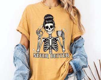 Koszulka z motywem szkieletu Never Better, Koszulka z sarkastycznym szkieletem pijącym kawę na Halloween, Miłośnicy kawy, Prezent na przyjęcie z motywem szkieletu, Koszulka z czaszką w stylu retro