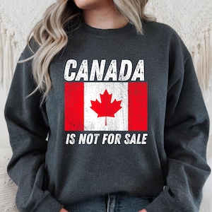 Canada is Not For Sale Sweatshirt, Free Canada Apparel, Gift for Canadians, Canada Independence Shirt, Maple Leaf Shirt, Gift for Canadians