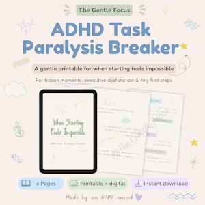 May include: A digital and printable ADHD task paralysis breaker guide featuring three pages with light blue, green, and yellow doodle accents. The text reads The Gentle Focus, ADHD Task Paralysis Breaker, A gentle printable for when starting feels impossible, For frozen moments, executive dysfunction & tiny first steps, 3 Pages, Printable + digital, Instant download, Made by an ADHD mind.