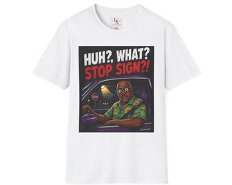 Huh? What? Stop Sign?! T-Shirt | Funny Retro Driver Illustration