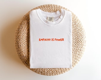 Empathy is Power T-Shirt | Comfort Colors Ring-Spun Cotton Tee